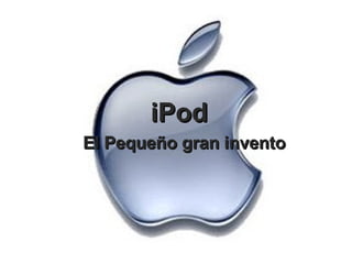 iPod El Peque ño gran invento 