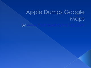 Apple Dumps Google Maps