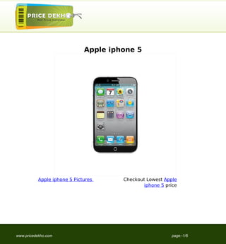 Apple iphone 5




          Apple iphone 5 Pictures     Checkout Lowest Apple
                                              iphone 5 price




www.pricedekho.com                                       page:-1/6
 