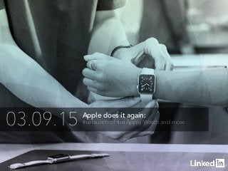 Apple does it again:
the launch of the Apple Watch and more…03.09.15
 