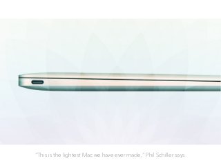 "This is the lightest Mac we have ever made," Phil Schiller says.
 