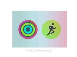The Activity and Workout Apps