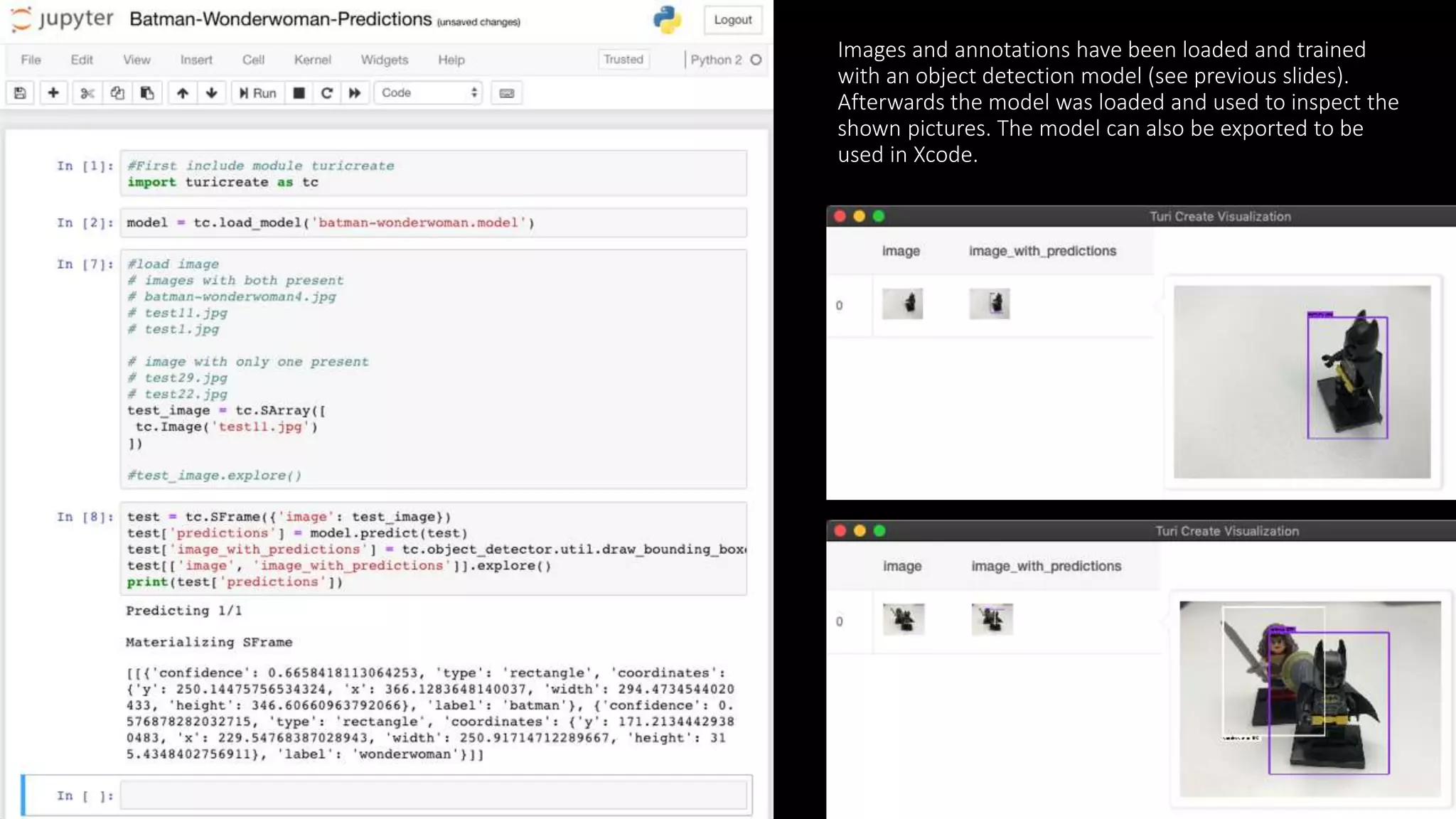 Images and annotations have been loaded and trained
with an object detection model (see previous slides).
Afterwards the model was loaded and used to inspect the
shown pictures. The model can also be exported to be
used in Xcode.
 