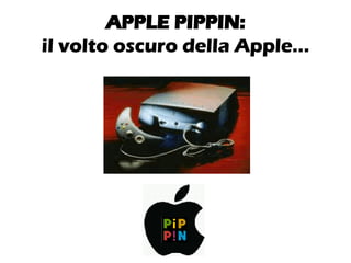APPLE PIPPIN: il volto oscuro della Apple… 