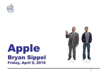 Apple Bryan Sippel Friday, April 9, 2010 