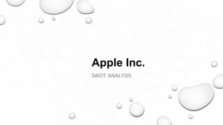 Apple Inc.
SWOT ANALYSIS
 