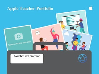 Apple Teacher Portfolio
Nombre del profesor
 