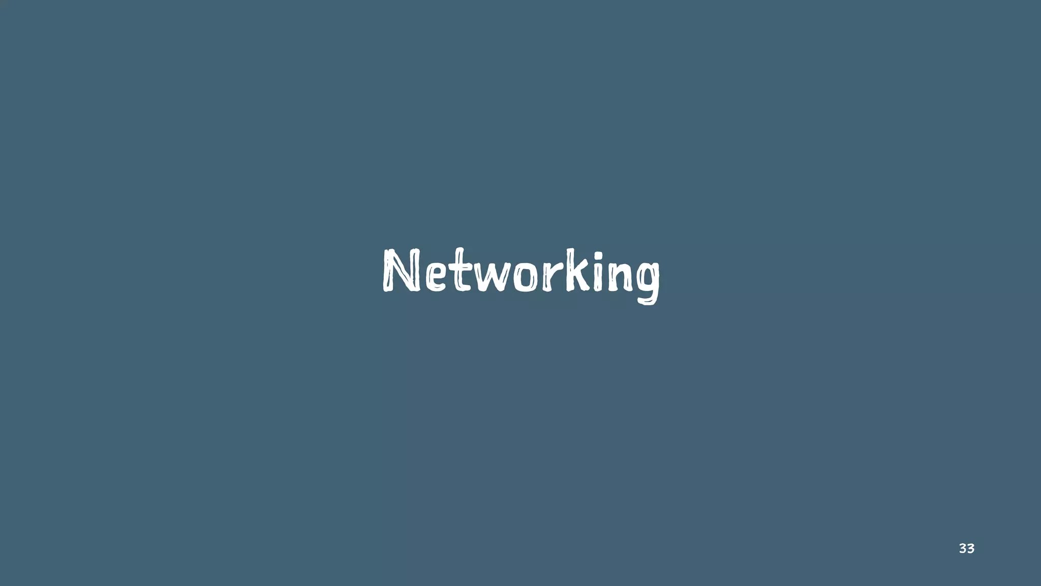 Networking
33
 