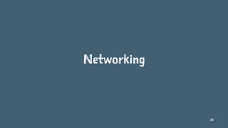 Networking
33