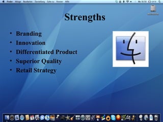 Branding  Innovation Differentiated Product Superior Quality Retail Strategy Strengths 