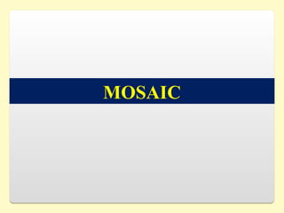 MOSAIC
 