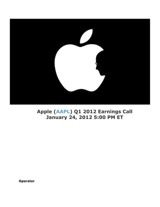 Apple (AAPL) Q1 2012 Earnings Call
              January 24, 2012 5:00 PM ET




Operator
 