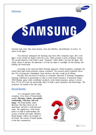 18 | P a g e
Samsung:
Samsung logo color, blue mean honesty, trust and reliability and dedication in service. As
shown in ...
