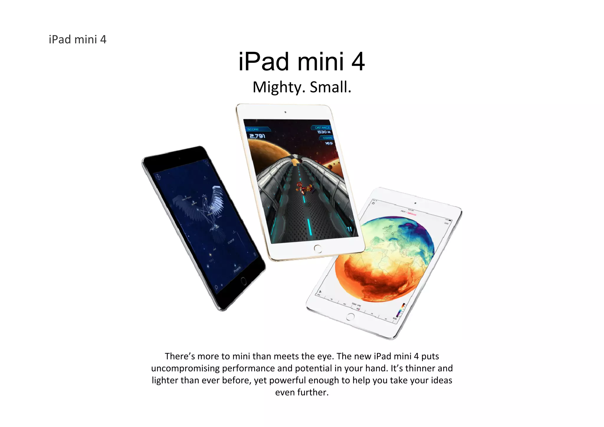 iPad Touch ▼Processor Application Processor ‧Dual core ‧ARM v8a architecture ‧Imagination PowerVR Series 6XT GPU, 4‐clustersImagination PowerVR Series 6XT GPU, 4 clusters ‧20nm  process Apple M8 Motion Coprocessor ‧ LPC18B1 ▼Memory System Memory ‧ Dual‐Channel ‧ LPDDR3 ‧ 8Gb density ‧ Apple customized PoP package Storage ‧Apple customized NAND Flash ‧16GB/32GB/64GB/128GB capacity 