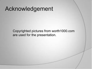 Acknowledgement		Copyrighted pictures from worth1000.com are used for the presentation.
