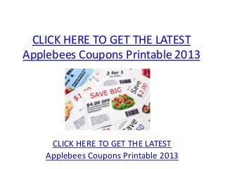 CLICK HERE TO GET THE LATEST
Applebees Coupons Printable 2013




     CLICK HERE TO GET THE LATEST
    Applebees Coupons Printable 2013
 