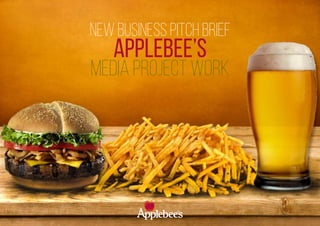 NEW BUSINESS PITCH BRIEF
APPLEBEE’S
MEDIA PROJECT WORK
 