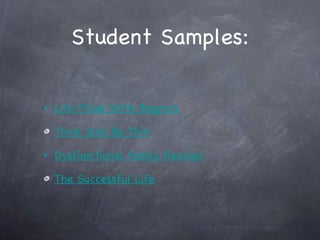 Student Samples: Life Filled With Regrets Think Slim Be Thin Dysfunctional Family Reunion The Successful Life 