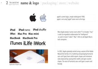 •            2 appleLook & Feel name & logo | packaging | store | website
                The
                     experie...