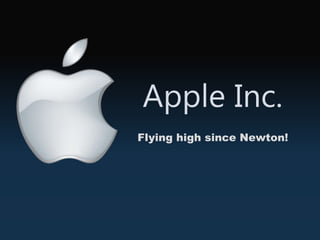 Apple Inc.
Flying high since Newton!
 