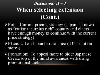 Discussion: II – 4
Cultural problems (Cont.)
 Japanese are not quick to embrace change.
• Sink a lot of resources into Ja...