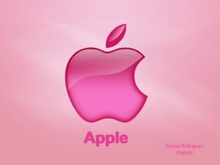 Apple Zianya Rodríguez
-English-
 