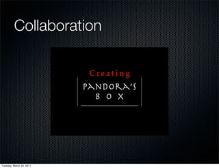 Collaboration




Tuesday, March 29, 2011
 