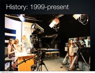 History: 1999-present




Tuesday, March 29, 2011
 