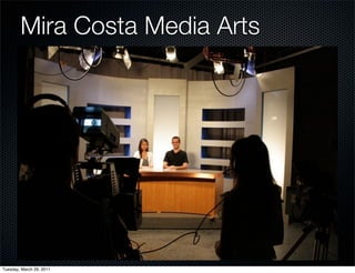 Mira Costa Media Arts




Tuesday, March 29, 2011
 