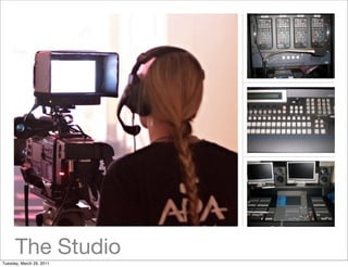 The Studio
Tuesday, March 29, 2011
 