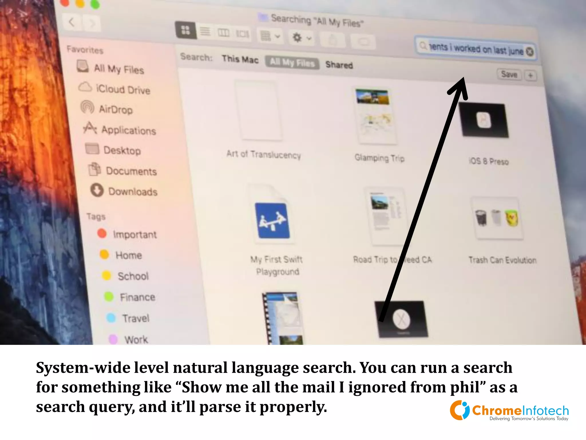 System-wide level natural language search. You can run a search for
something like “Show me all the mail I ignored from phil” as a search
query, and it’ll parse it properly.
Leading Mobile Apps & Web Development Company
 