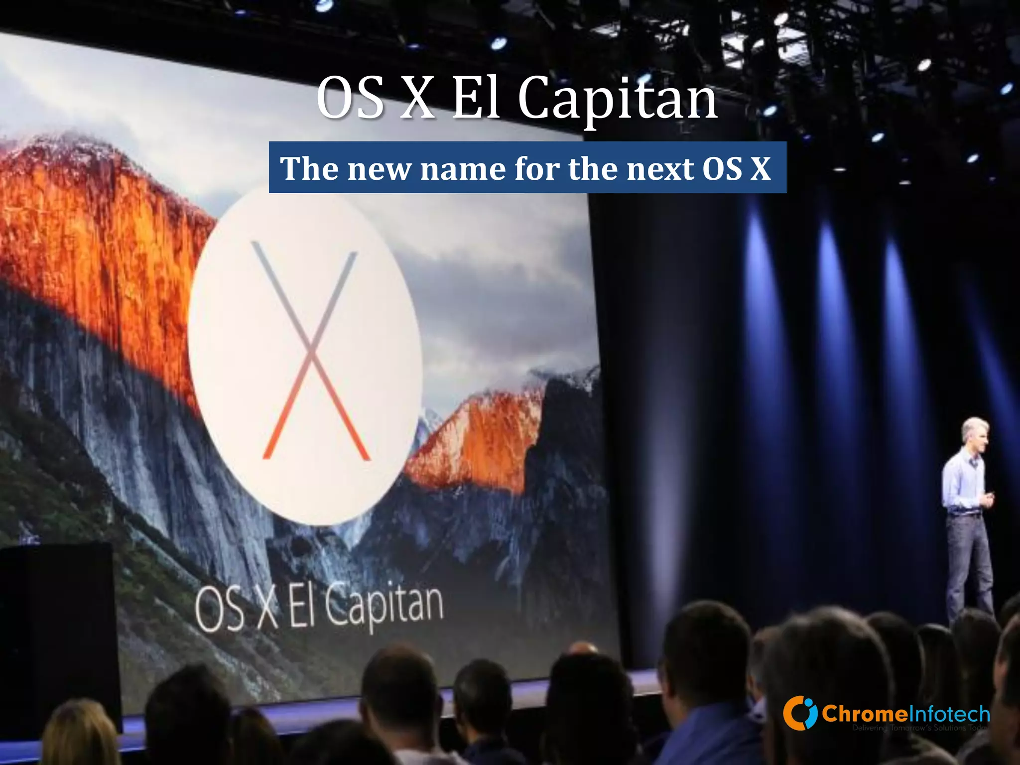 OS X El Capitan
“The new name
for the next OS X”
Leading Mobile Apps & Web Development Company
 