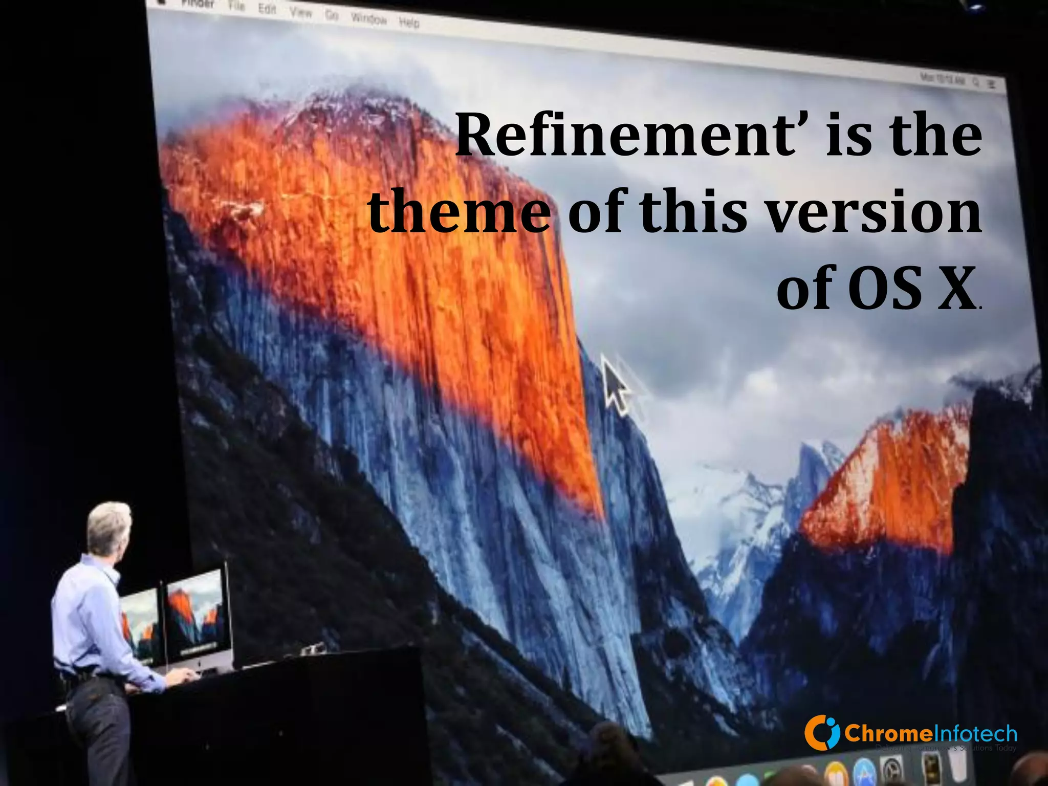 Refinement’ is the
theme of this version
of OS X.
Leading Mobile Apps & Web Development Company
 