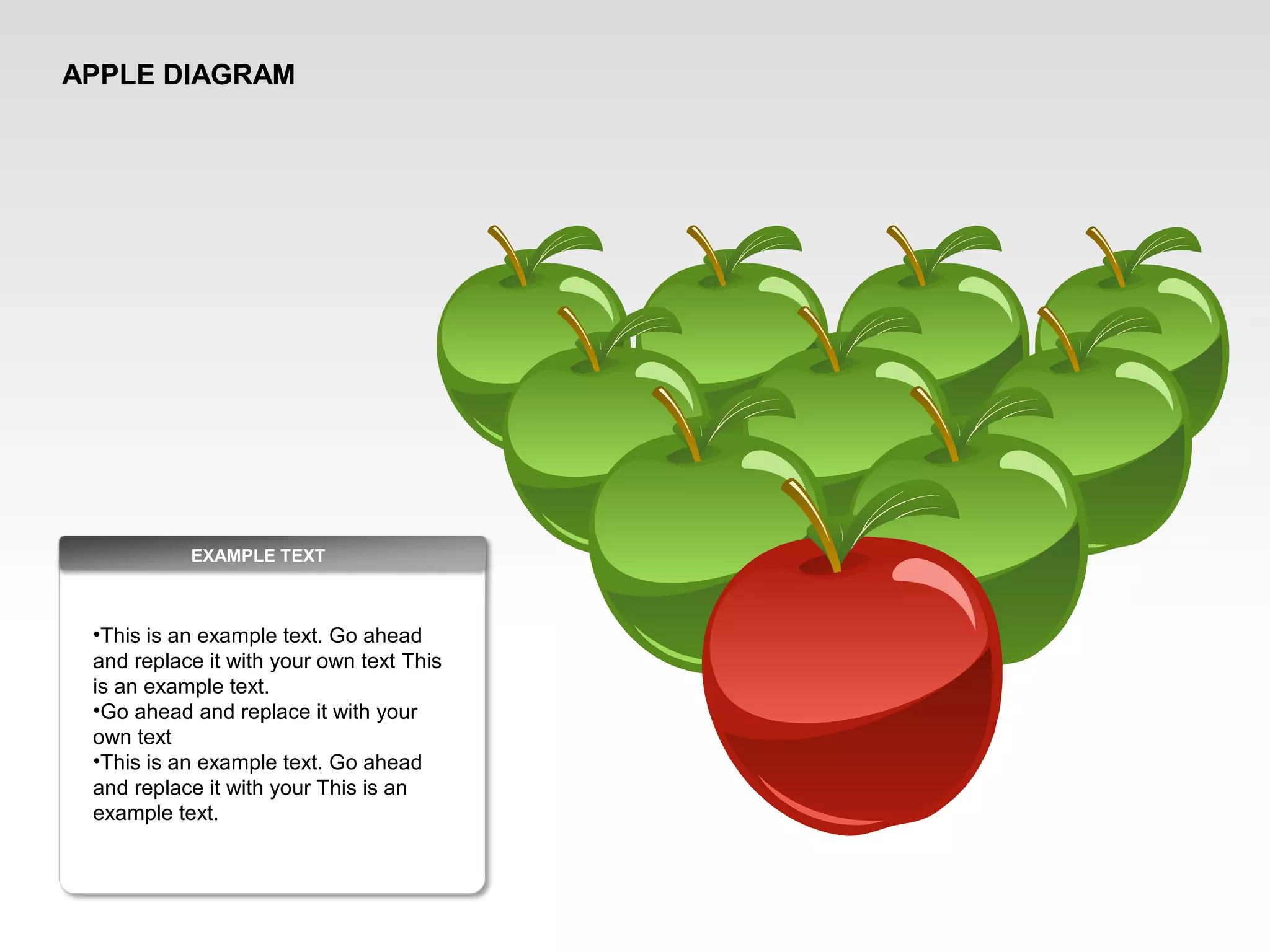 EXAMPLE TEXT
•This is an example text. Go ahead
and replace it with your own text This
is an example text.
•Go ahead and replace it with your
own text
•This is an example text. Go ahead
and replace it with your This is an
example text.
APPLE DIAGRAM
 