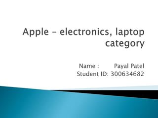 Name :      Payal Patel
Student ID: 300634682
 