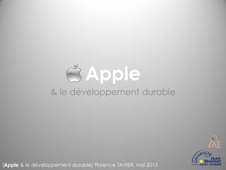 Apple
& le développement durable
[Apple & le développement durable], mai 2015
 