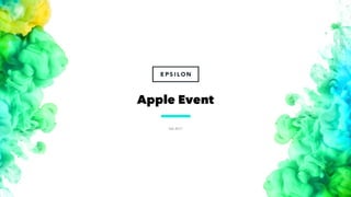 Fall 2017
1
Apple Event
 