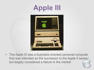 20
• The Apple III was a business-oriented personal computer
that was intended as the successor to the Apple II series,
but largely considered a failure in the market
 
