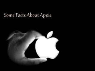 Some Facts About Apple
 
