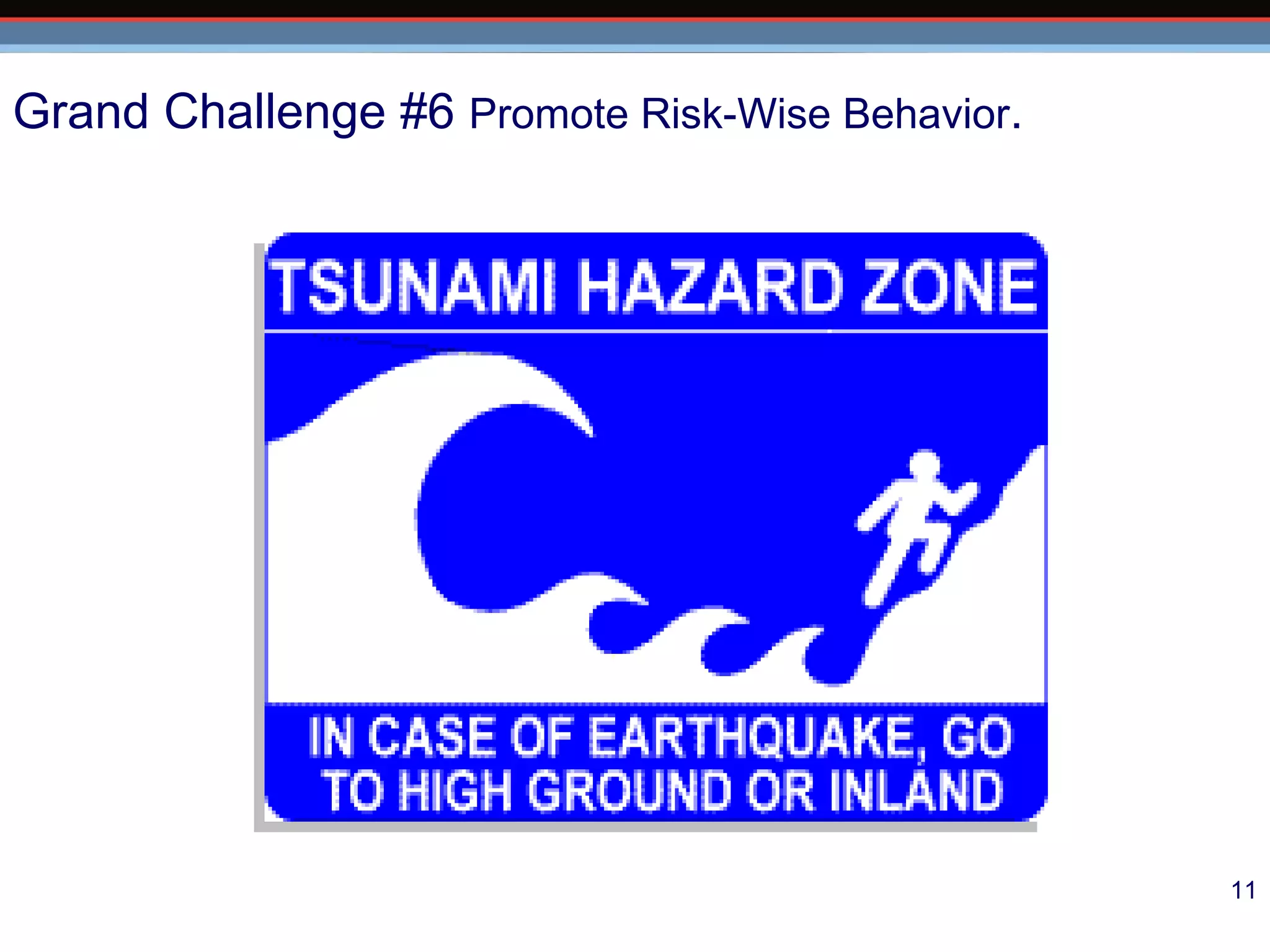 Grand Challenge #6  Promote Risk-Wise Behavior . 
