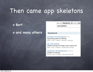 Then came app skeletons
                       Bort

                       and many others




2009. szeptember 28.
 