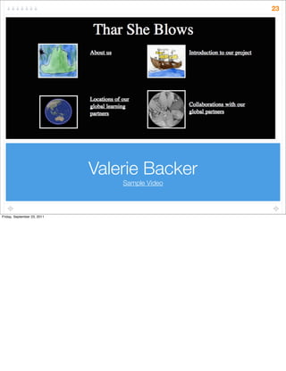 Valerie Backer
Sample Video
23
Friday, September 23, 2011
 