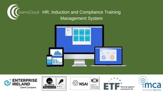HR, Induction and Compliance Training
Management System
 