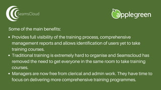 Some of the main benefits:
Provides full visibility of the training process, comprehensive
management reports and allows i...