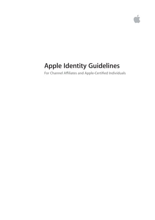 Apple Identity Guidelines
For Channel A∑liates and Apple-Certiﬁed Individuals
 