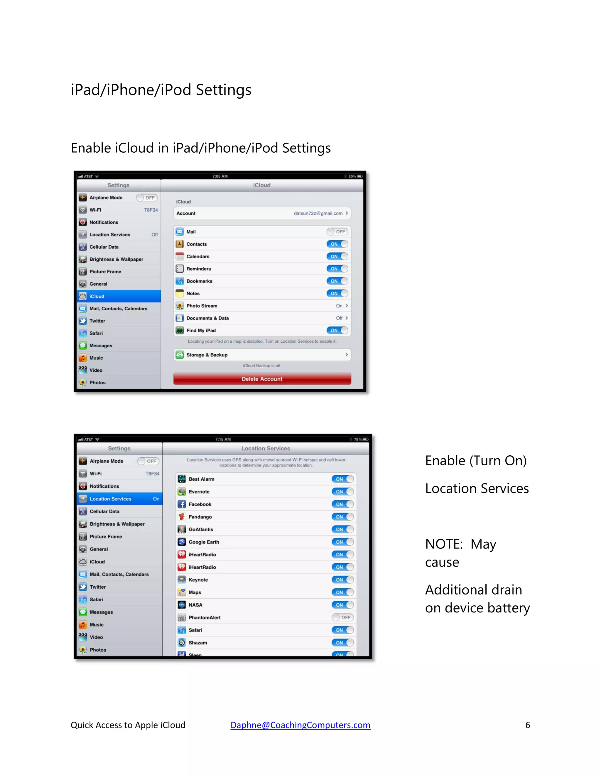 iPad/iPhone/iPod Settings
Enable iCloud in iPad/iPhone/iPod Settings

Enable (Turn On)
Location Services

NOTE: May
cause
Additional drain
on device battery

Quick Access to Apple iCloud

Daphne@CoachingComputers.com

6

 