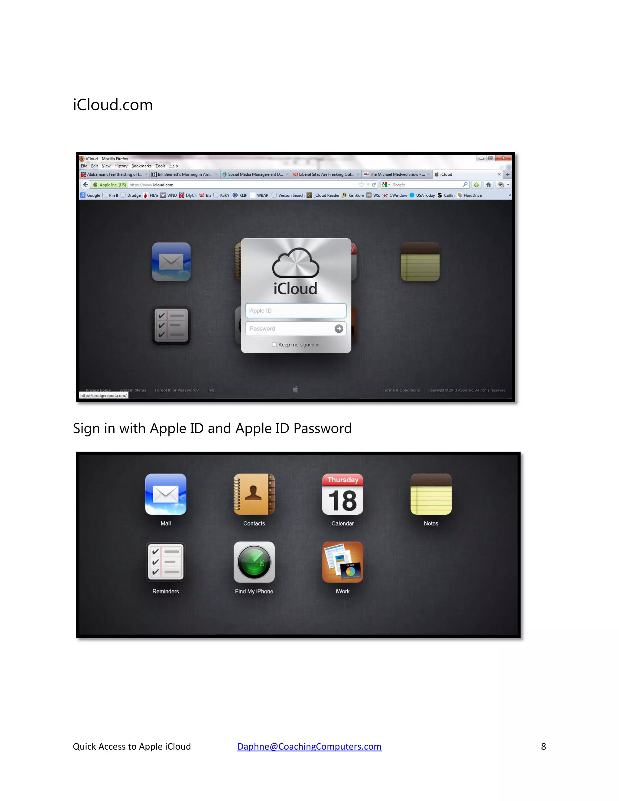 iCloud.com

Sign in with Apple ID and Apple ID Password

Quick Access to Apple iCloud

Daphne@CoachingComputers.com

8

 