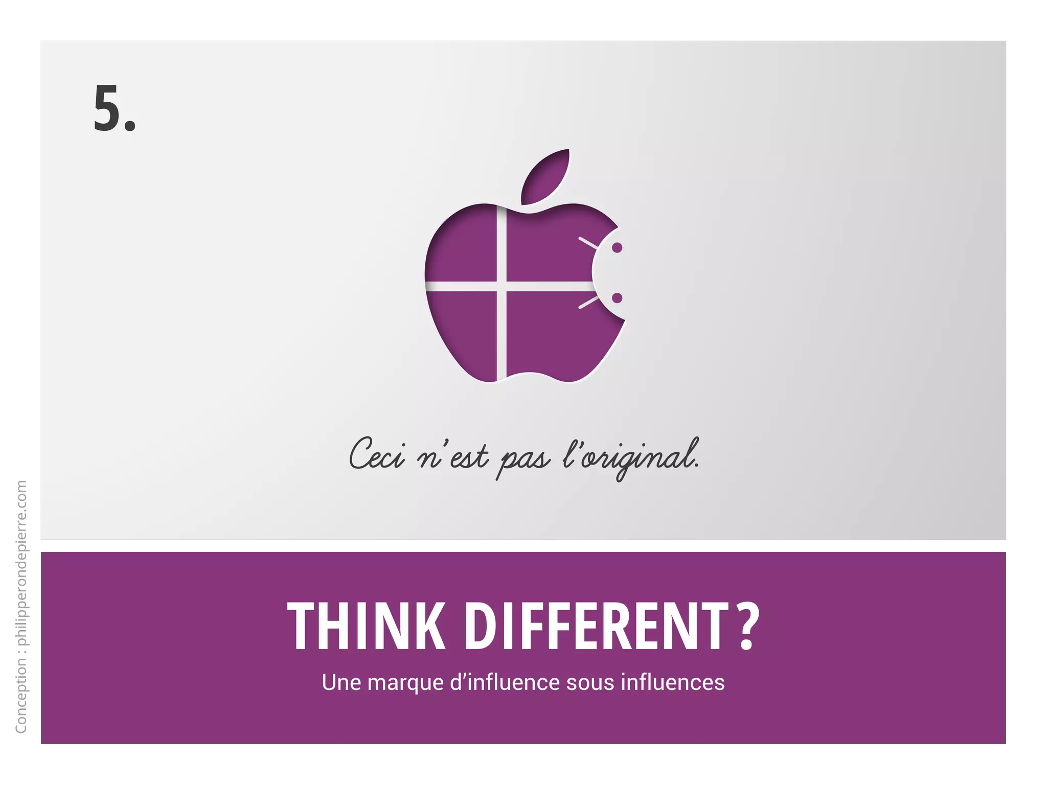 Et après ?
L’Apple Watch se contenterait de surfer sur le succès de l’iPhone.
Selon le Wall Street Journal*, des centaines de personnes plancheraient sur un projet secret lié à la voiture
électrique autonome. Apple aurait débauché des ingénieurs chez Tesla Motors. Voiture ou système applicatif ?
Lors d’une interview pour le magazine Fortune*, Tim Cook reconnaît « explorer » un tel projet…
Apple Computer vs. Apple
Un changement stratégique
Conception:philipperondepierre.com
4.13
Tesla
* Sources : Wall Street Journal, Fortune - Tesla Motors
 