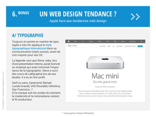 3/ Storytelling
L’image s’affiche en grand et
se décline au fil du scroll.
Toujours empreinte de sens,
elle nous raconte une histoire.
Promotion pour l’iPad avec
la chanteuse Elliphant.
Un web design tendance ?
Apple face aux tendances web design
Conception:philipperondepierre.com
6.BoNUS
>>
 
