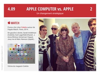 Apple Computer vs. Apple
Un changement stratégique
Watch
Continuité ou virage à 90° ?
Le modèle marketing Apple est désormais
imité. À défaut d’innovation probante, la
marque doit se distinguer.
Pour se faire, elle cherche à se positionner
comme une véritable marque de mode et
même de luxe.
L’Apple Watch en or avec un bracelet en
plastique, coûte jusqu’à 18 000 € ! Du délire !
Quid des composants obsolètes au bout de
quelques années ?
Un modèle marketing calqué sur la haute
couture qui fait rêver avec le luxe pour mieux
vendre des produits standards au grand public ?
Vogue Chine, 2014
Conception:philipperondepierre.com
4.08 1
 